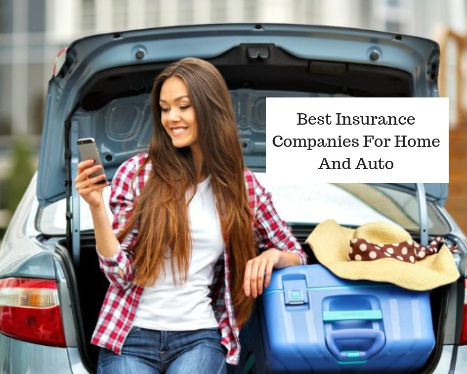 Best Insurance Companies For Home And Auto Learn More Today